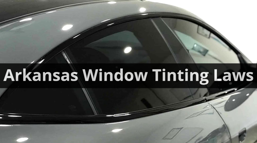 Arkansas Window Tinting Laws